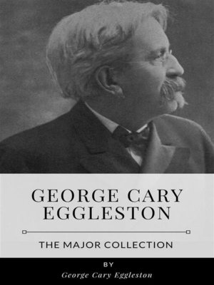 cover image of George Cary Eggleston &#8211; the Major Collection